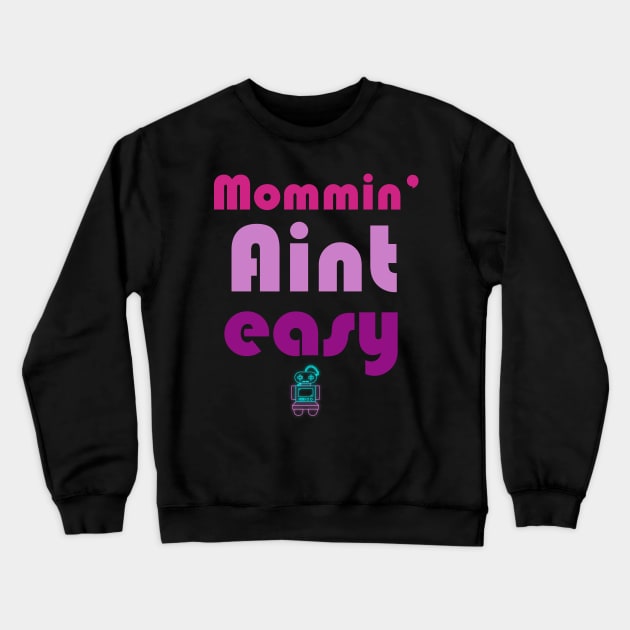 Mommin' aint easy cool gift for mothers day 2022 Crewneck Sweatshirt by D_creations